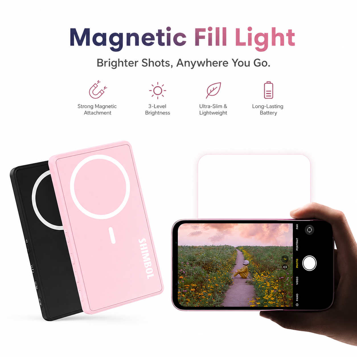Magnetic Fill Light: LED light with magnetic attachment, 3 brightness levels, ultra-slim design, and long-lasting battery for pro-quality photos